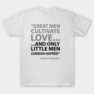 Great Men Cherish Love Little Men Hatred African American Afrocentric Shirts, Hoodies, and gifts T-Shirt